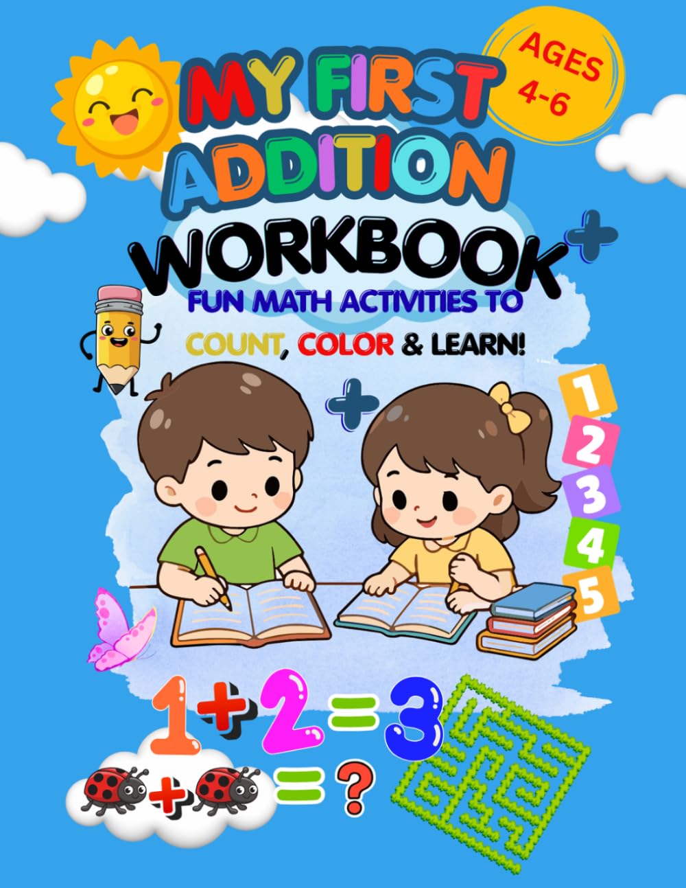My First Addition Workbook for Kids Ages 3–5: Learn to Count, Add, and Color with 89 Fun Preschool Activities