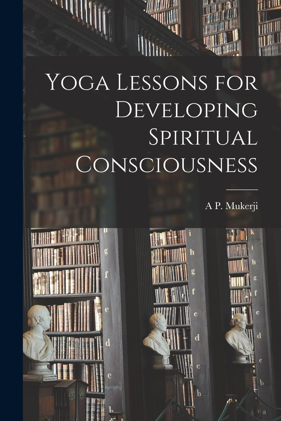 Yoga Lessons for Developing Spiritual Consciousness