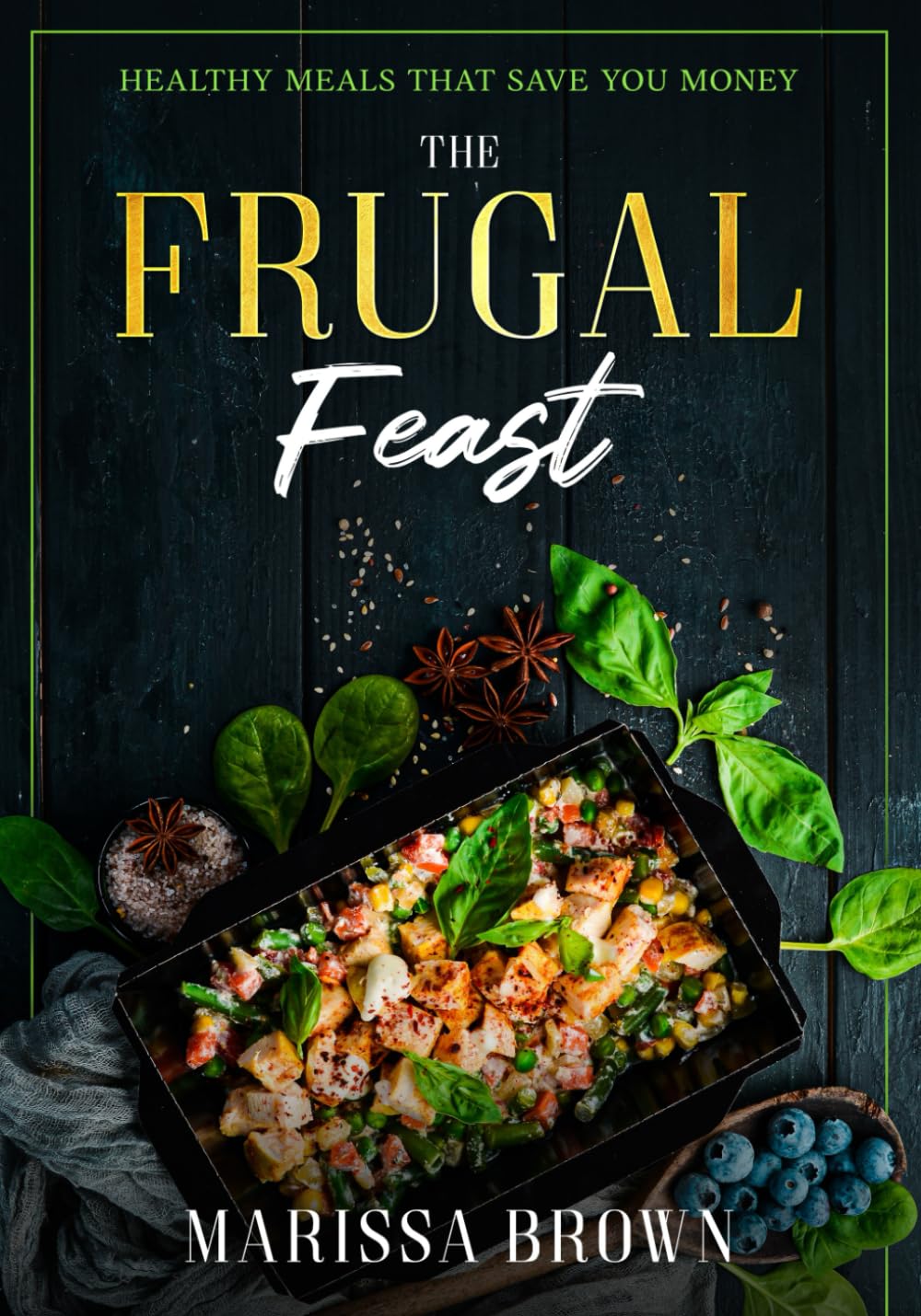 The Frugal Feast: Healthy Meals That Save You Money