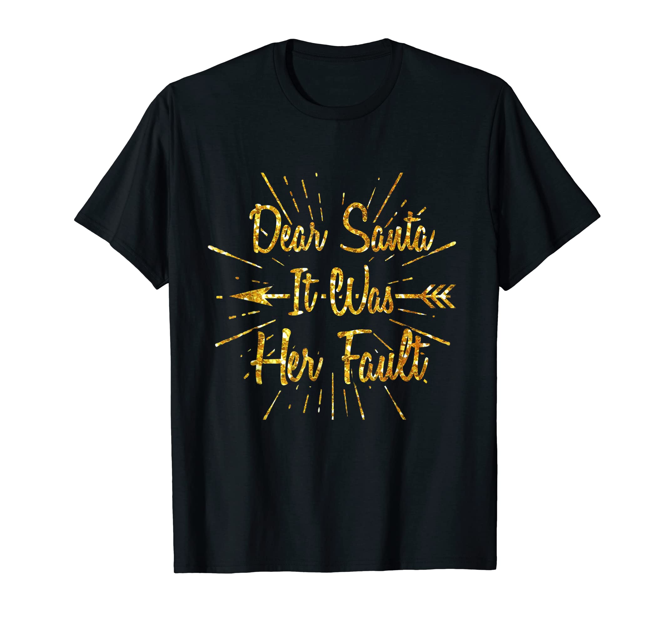 Dear Santa It Was Her Fault Christmas T-Shirt Funny For Him T-Shirt