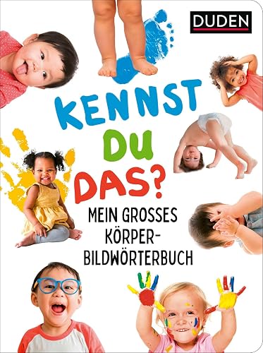 Duden 18+: Kennst du das? Mein großes Körper-Bildwörterbuch: Pappbilderbuch für Kinder ab 18 Monaten mit extragroßen Fotos: Körper, Sinne und Gefühle