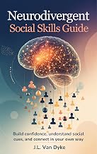 Neurodivergent Social Skills Guide: 5 Essential Skills for Stronger Communication. No fluff. No Impossible Advice. Short, Easy-to-Read and Understandable for Adults.