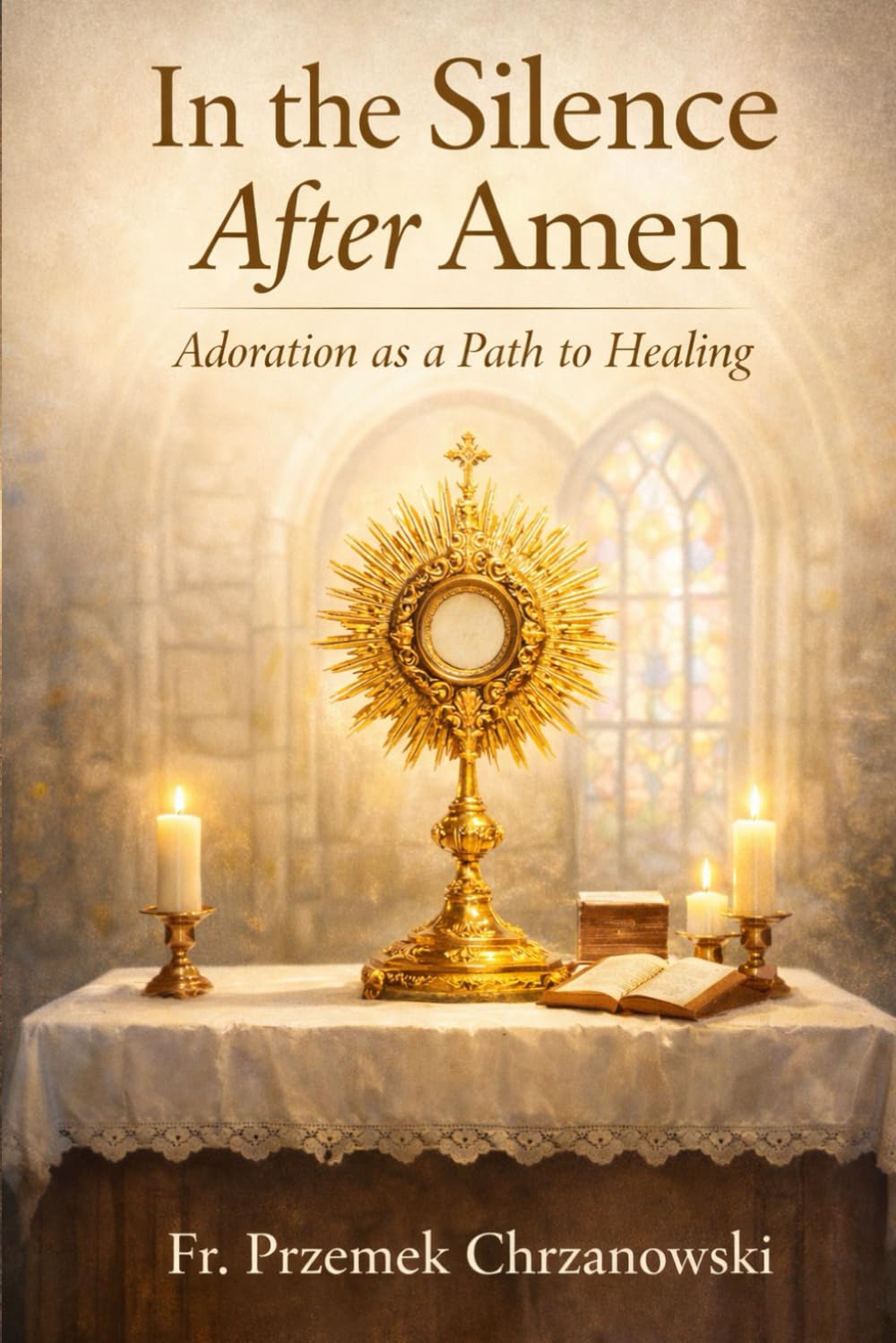In the silence after amen: Adoration as Path to Healing