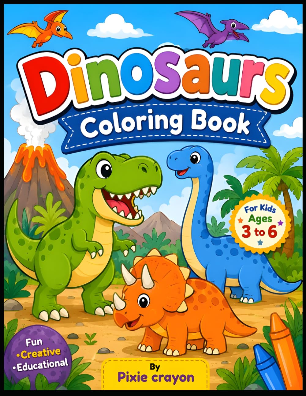 Dinosaur Coloring Book for Kids Ages 3-6: Fun & Easy Dino Coloring Pages for Toddlers and Preschoolers | Cute Jurassic Animals for Early Learning and Creativity