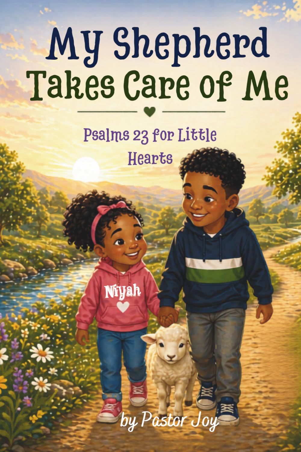 My Shepherd Takes Care of Me: Psalm 23 for Little Hearts