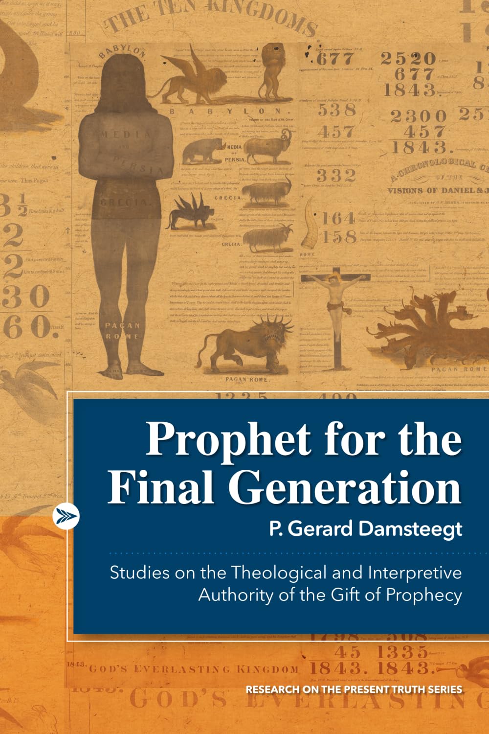 Prophet for the Final Generation: Studies on the Theological and Interpretive Authority of the Gift of Prophecy (Research on the Present Truth Series)
