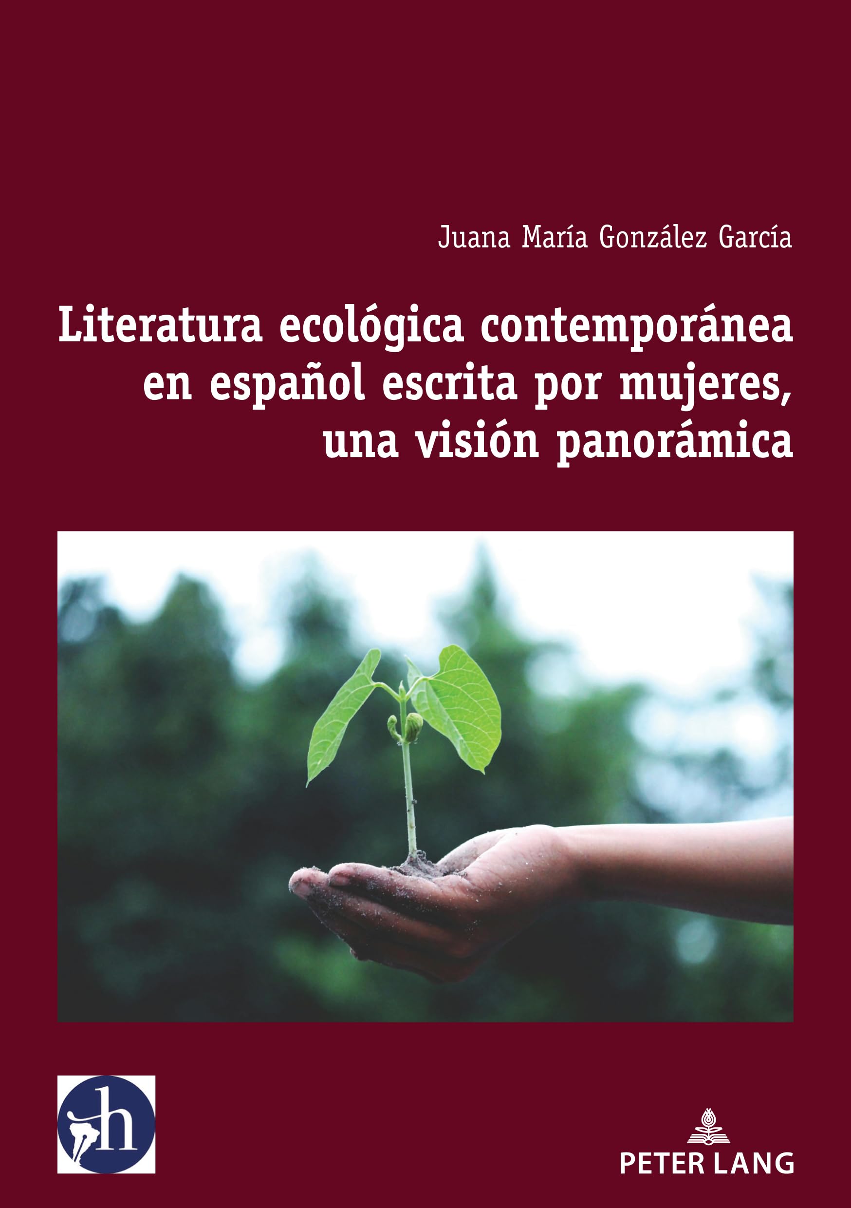 Literatura ecológica contemporánea en español escrita por mujeres, una visión panorámica: 10 (Hybris: Literatura y Cultura Latinoamericanas)