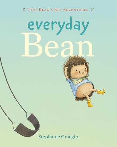 Everyday Bean (Tiny Bean's Big Adventures, Book #1) by Stephanie Graegin