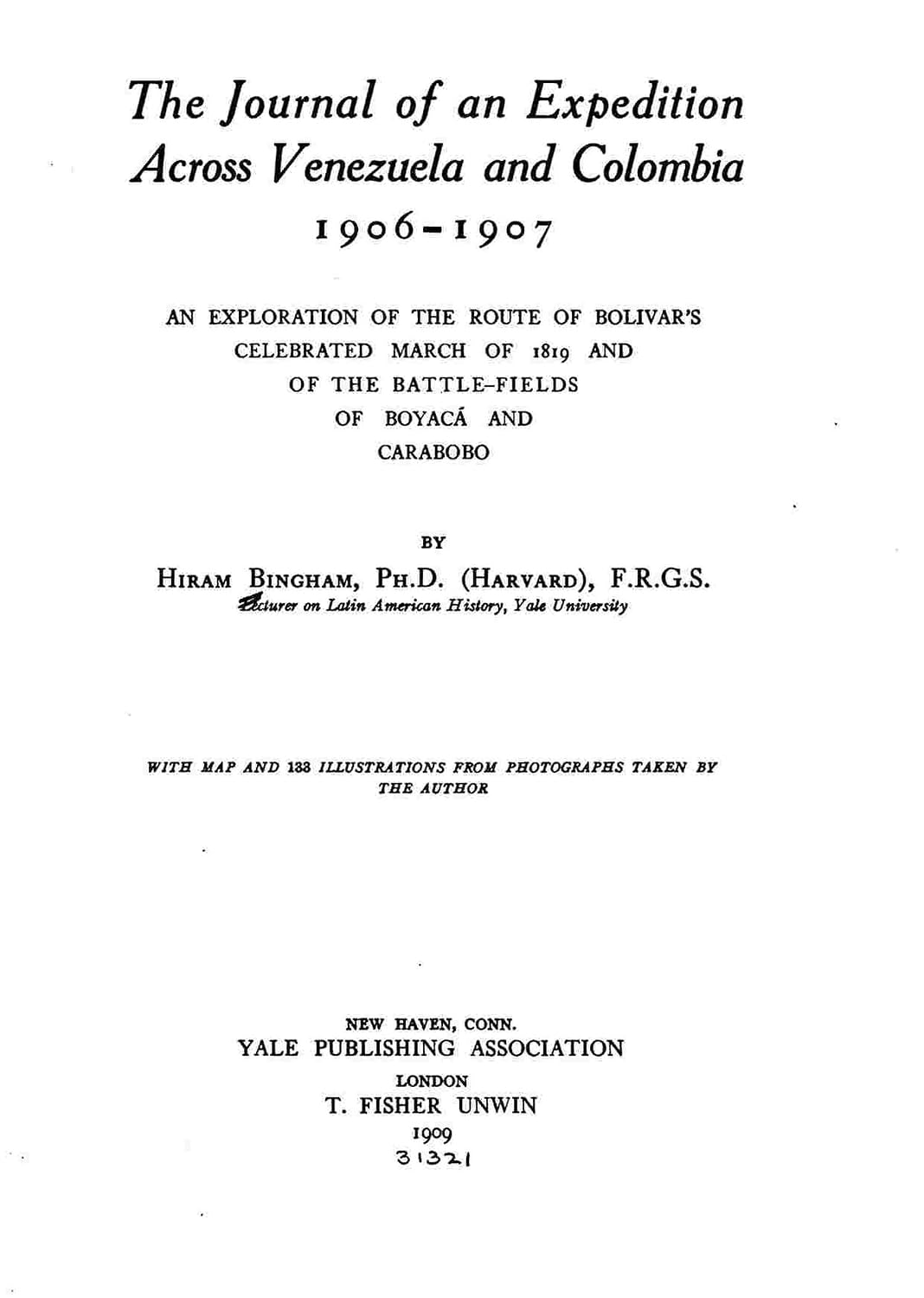 The Journal of an Expedition Across Venezuela and Colombia, 1906-1907, and Exploration of the Route of Bolivar's Celebrated March of 1819 and of the Battle-Fields of Boyacá and Carabobo      Kindle Edition