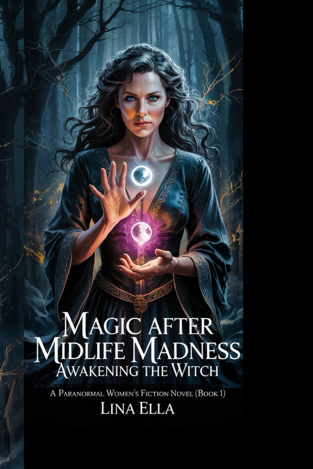 MAGIC AFTER MIDLIFE MADNESS: AWAKENING THE WITCH: A Paranormal Women's Fiction Novel – (Book 1)