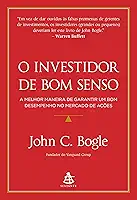 O investidor de bom senso: A melhor maneira de garantir um bom desempenho no mercado de ações