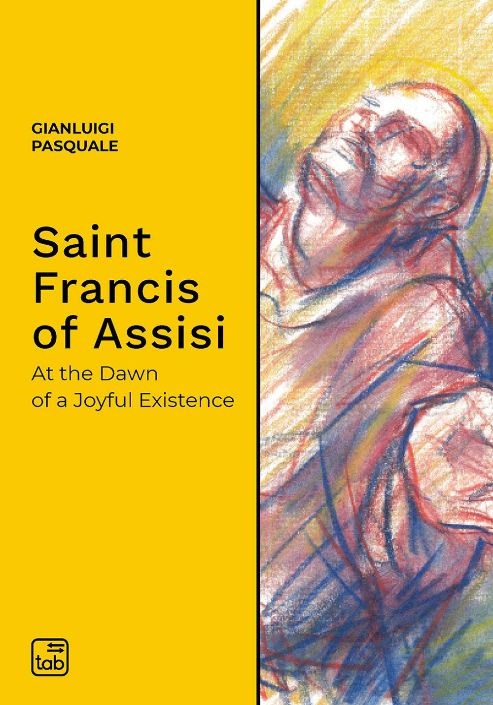 Saint Francis of Assisi: At the Dawn of a Joyful Existence