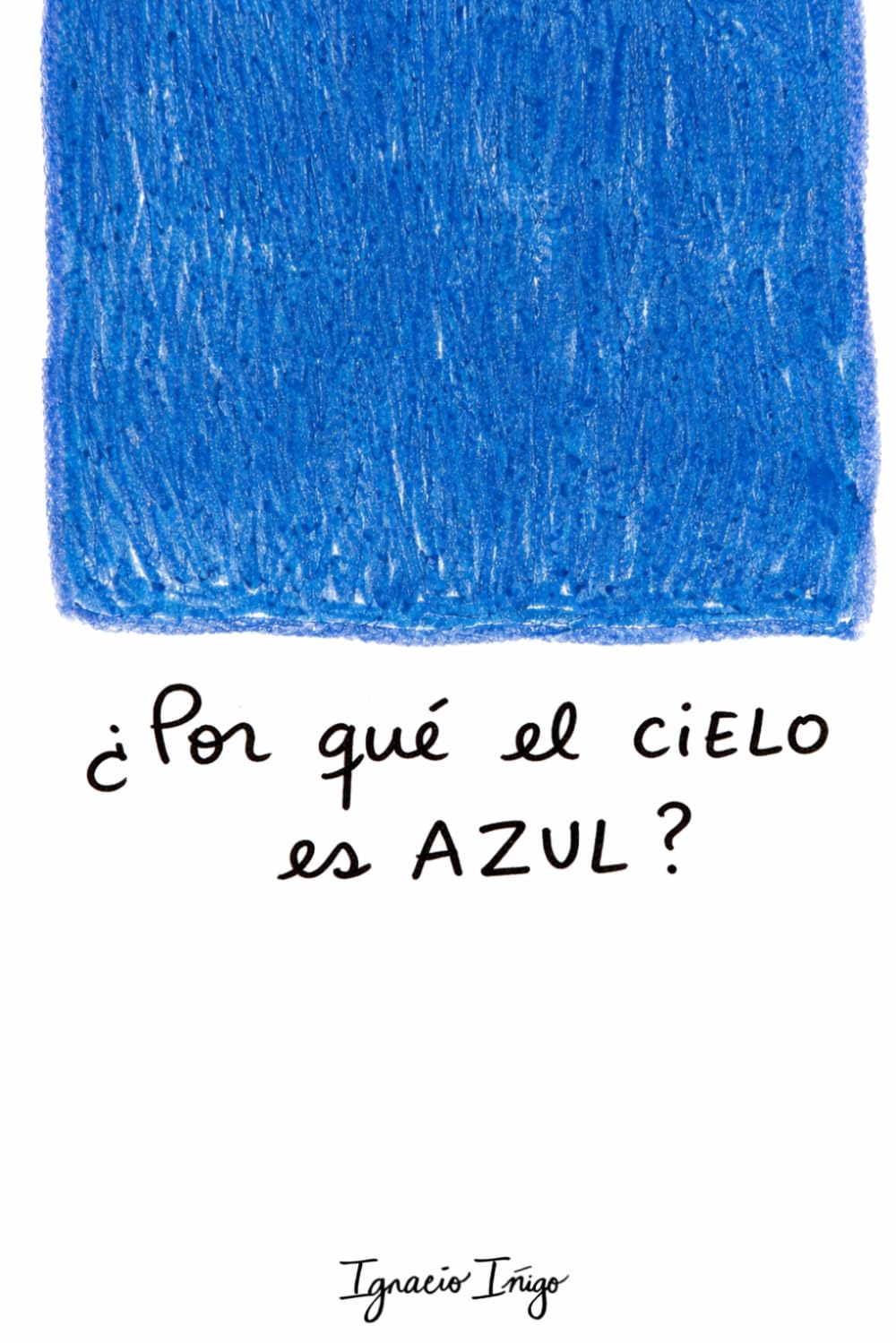 ¿Por qué el cielo es azul?: Preguntas grandes para quien siga siendo niño