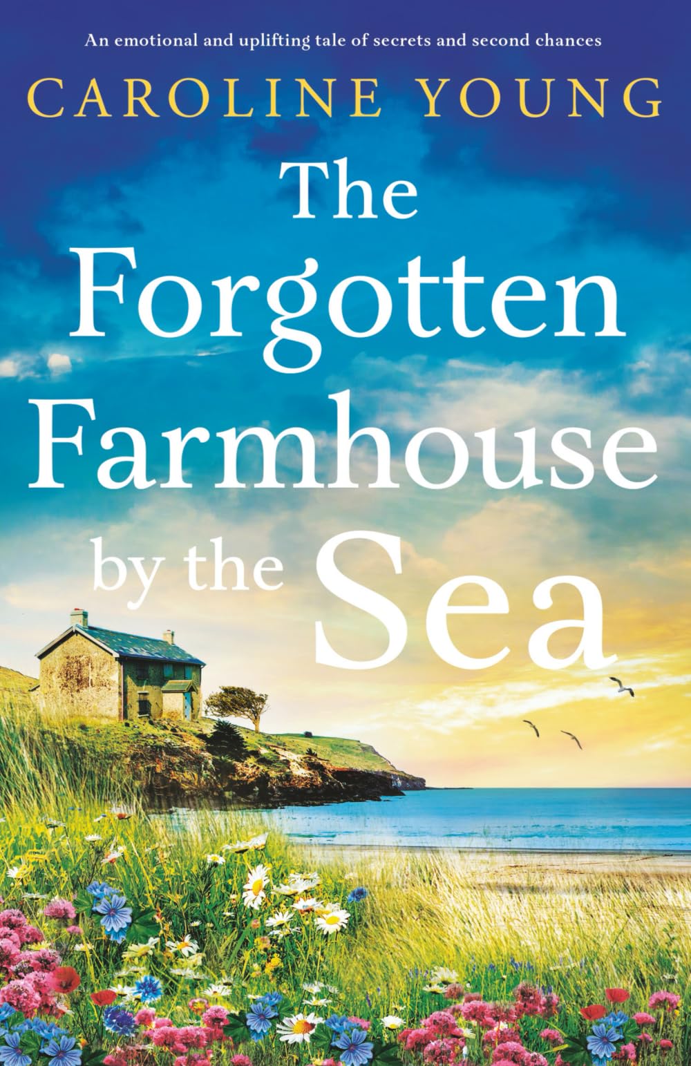 The Forgotten Farmhouse by the Sea: An emotional and uplifting tale of secrets and second chances: 1 (Welcome to Anglesey)