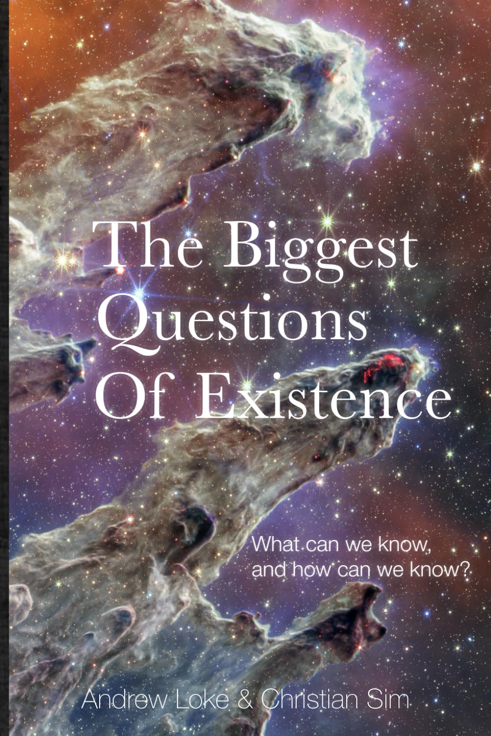 The Biggest Questions of Existence: What can we know and how can we know
