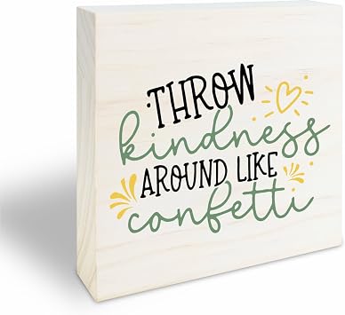 4" X 4" Wooden Sign - Throw Kindness Around Like Confetti - Motivational Wooden Plaque, Positive Reminder, Inspirational Gift, Home & Office Decorations - 35