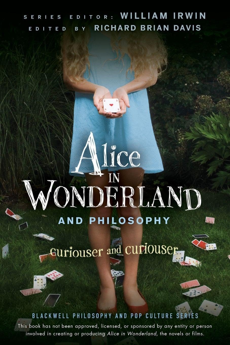 Alice in Wonderland and Philosophy: Curiouser and Curiouser (The