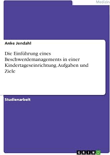 Die Einführung eines Beschwerdemanagements in einer Kindertageseinrichtung. Aufgaben und Ziele