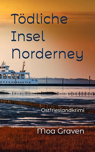 Tödliche Insel Norderney: Ostfrieslandkrimi