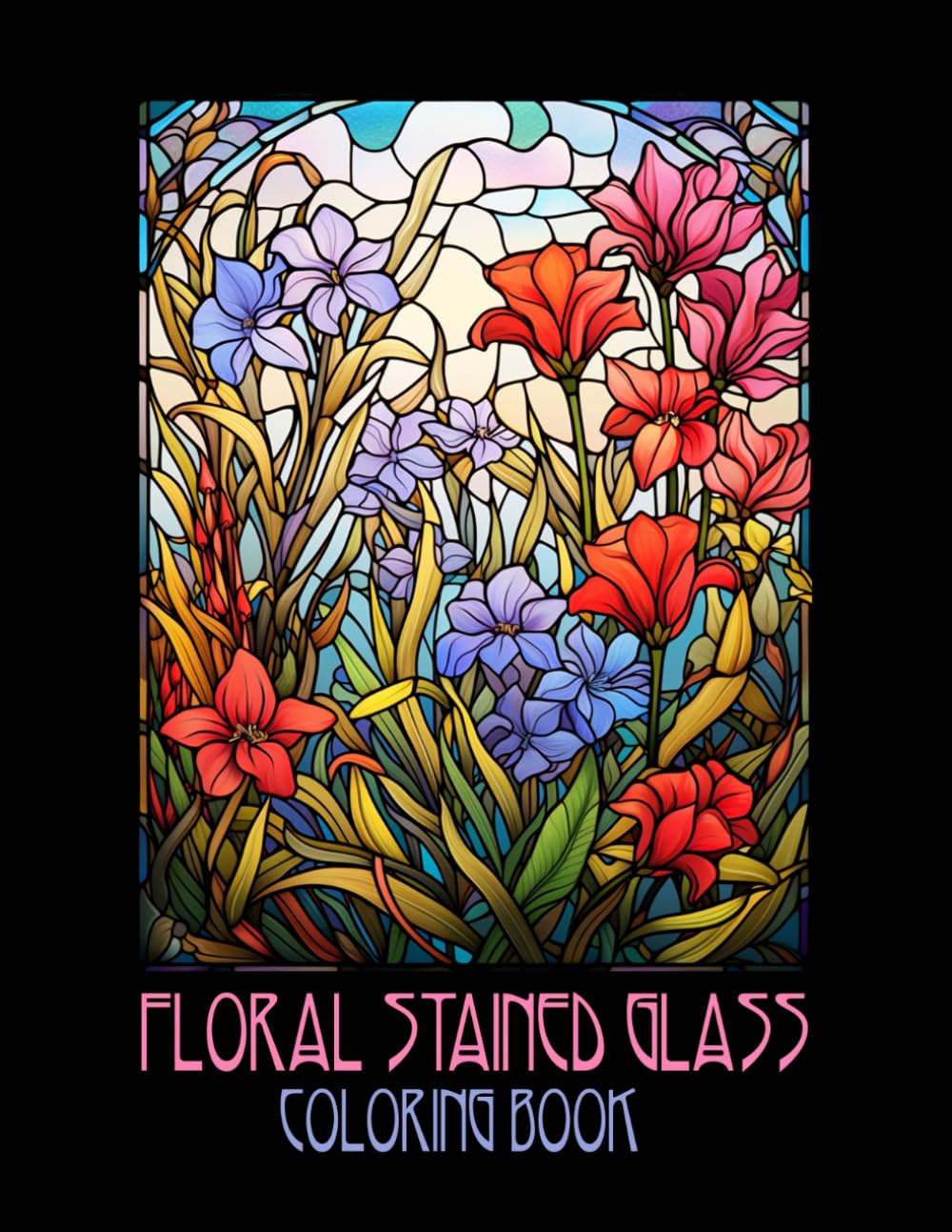 FLORAL STAINED GLASS: COLORING BOOK
