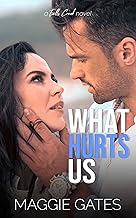 What Hurts Us: A Small Town Fake Engagement Romance (Falls Creek Book 1)
