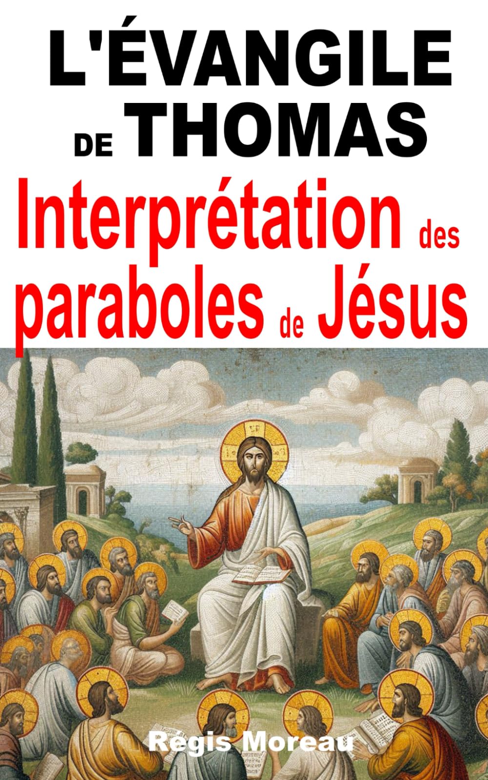 L'Evangile de Thomas. Interprétation des paraboles de Jésus, à la lumière de la Gnose: (inclus traduction complète de l'évangile selon Thomas) (Les ... apocryphes : traduction et interprétations)