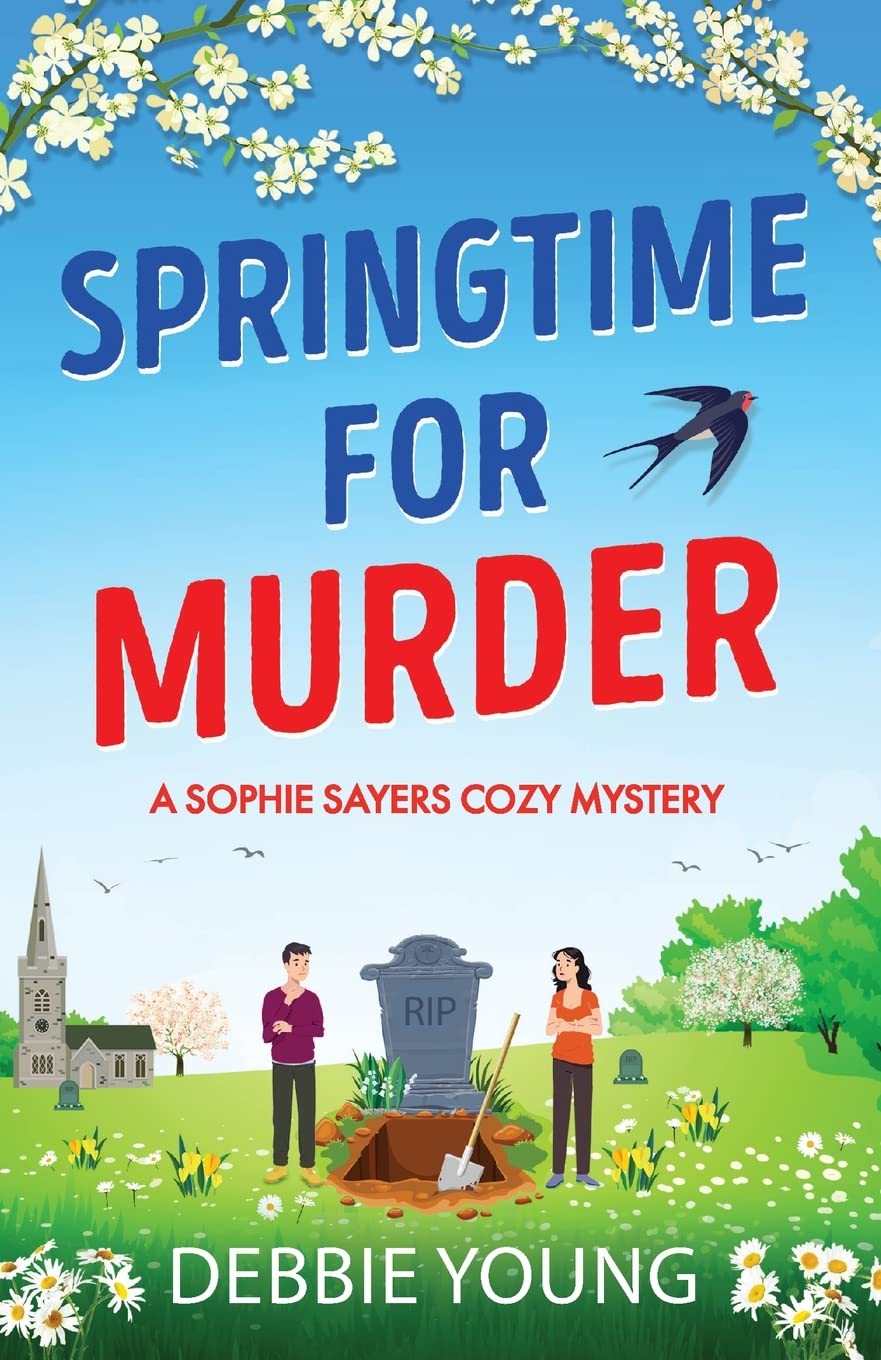 Springtime for Murder: A gripping cozy murder mystery from Debbie Young (A Sophie Sayers Cozy Mystery, 5)