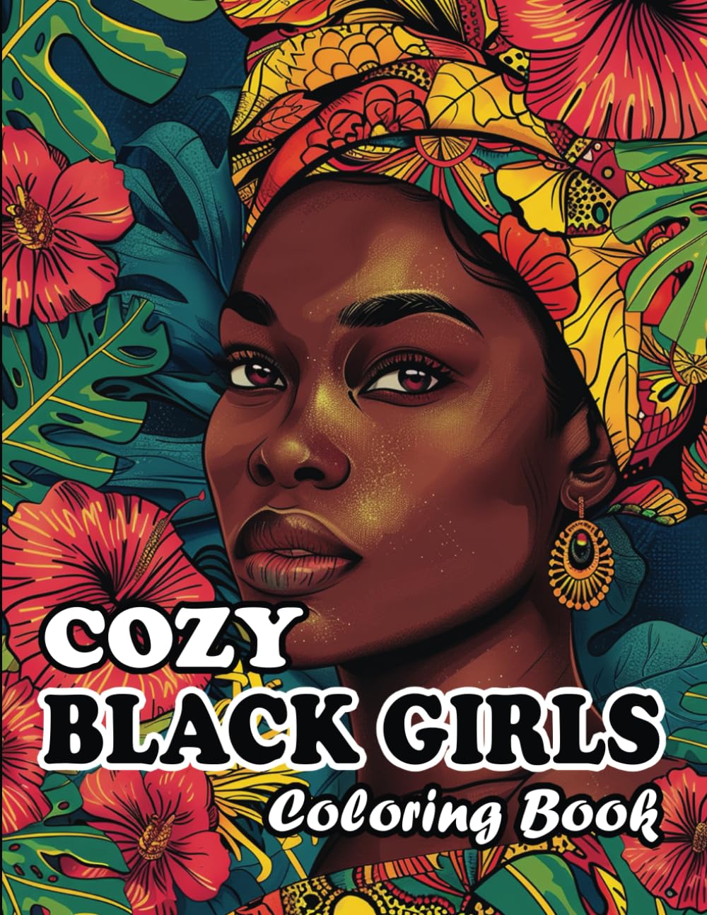 Cozy Black Girls Coloring Book: Cozy Bold & Easy Relaxing Illustrations for Adults and Teens with Hygge Black Beauties Coloring Pages, 100 pages, 8.5 x 11"