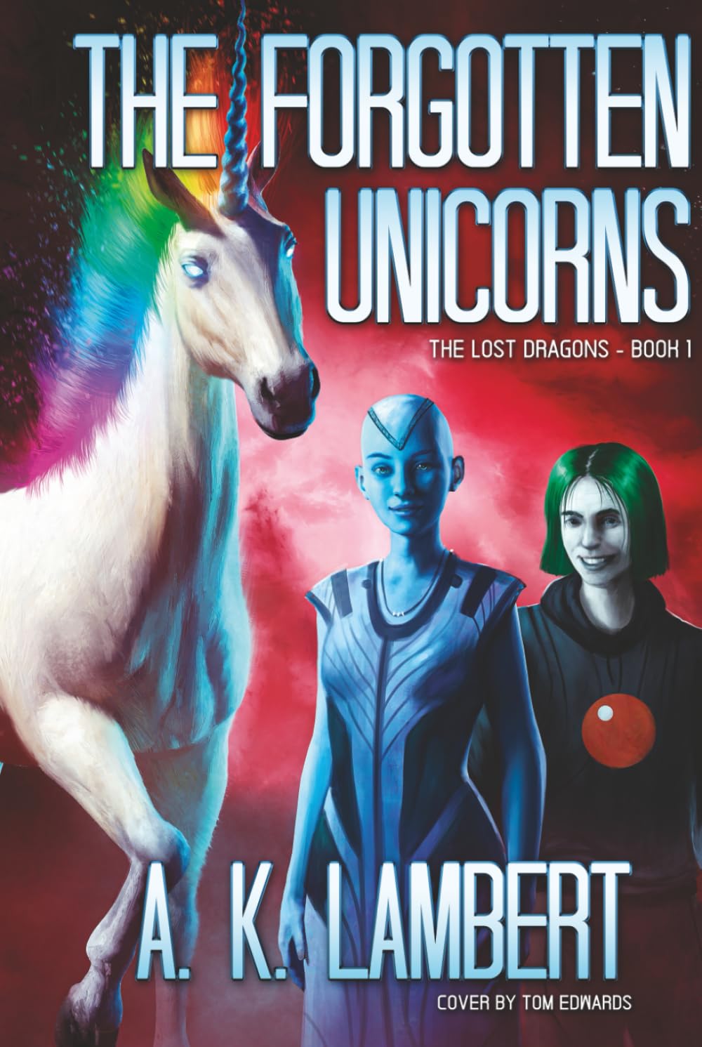 The Forgotten Unicorns (The Lost Dragons - Book 1): Sci-Fi Adventure for Teens
