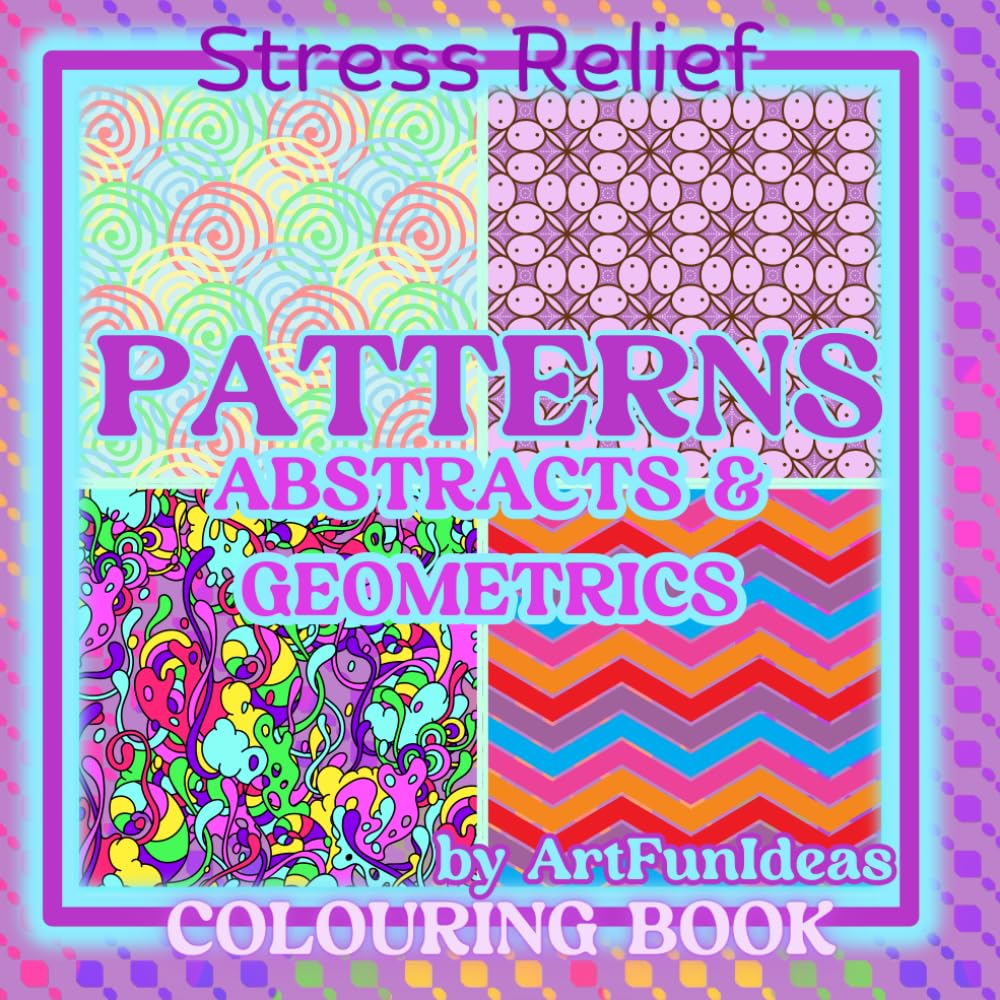 PATTERNS Abstracts & Geometrics: STRESS RELIEF COLOURING BOOK (KAWAII COLOURING BOOKS)