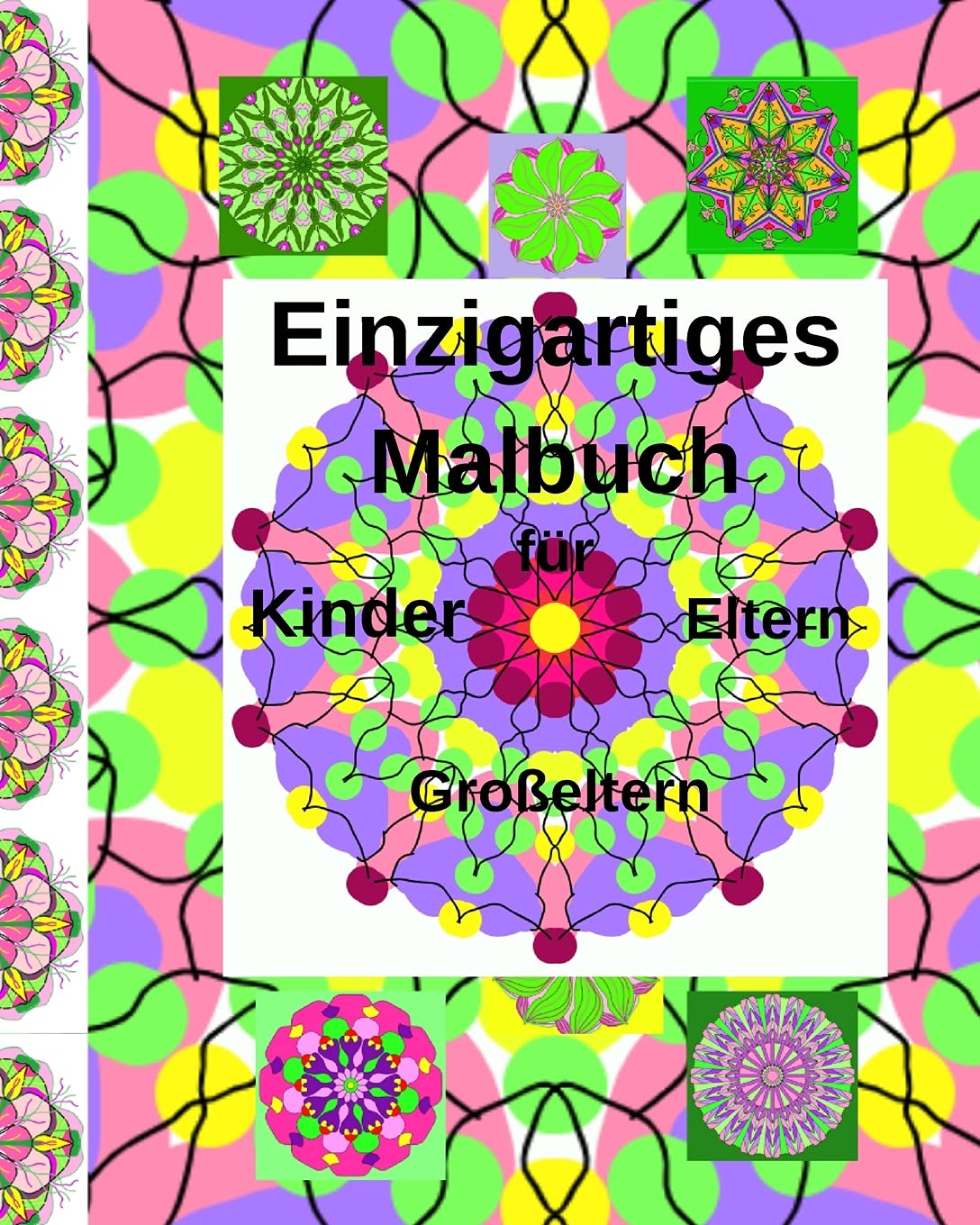 Einzigartiges Malbuch für Kinder, Eltern, Großeltern: Malbuch für Kinder, für Mädchen, Jungen, Teenager, Frauen und Männer