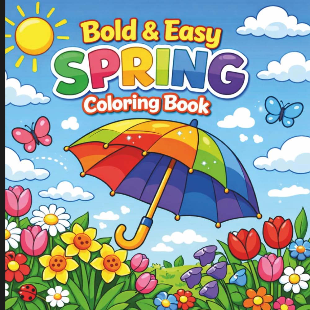Bold And Easy Spring Coloring Book: Spring Coloring Book For All Ages (HELLO SPRINGTIME! SPRING ACTIVITY & COLORING BOOKS FOR THE WHOLE FAMILY)