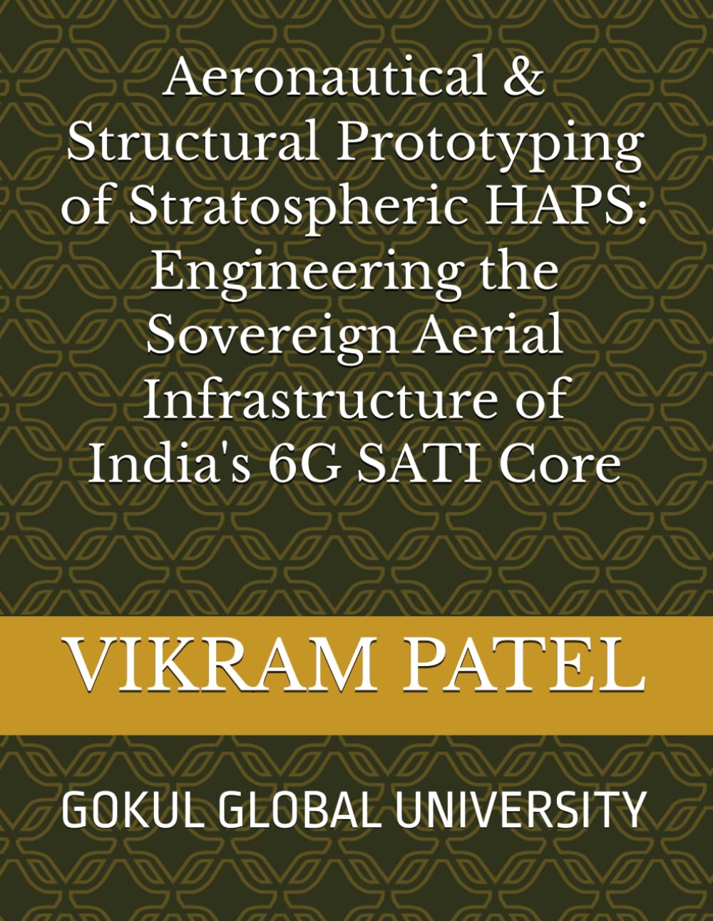 Aeronautical & Structural Prototyping of Stratospheric HAPS: Engineering the Sovereign Aerial Infrastructure of India's 6G SATI Core