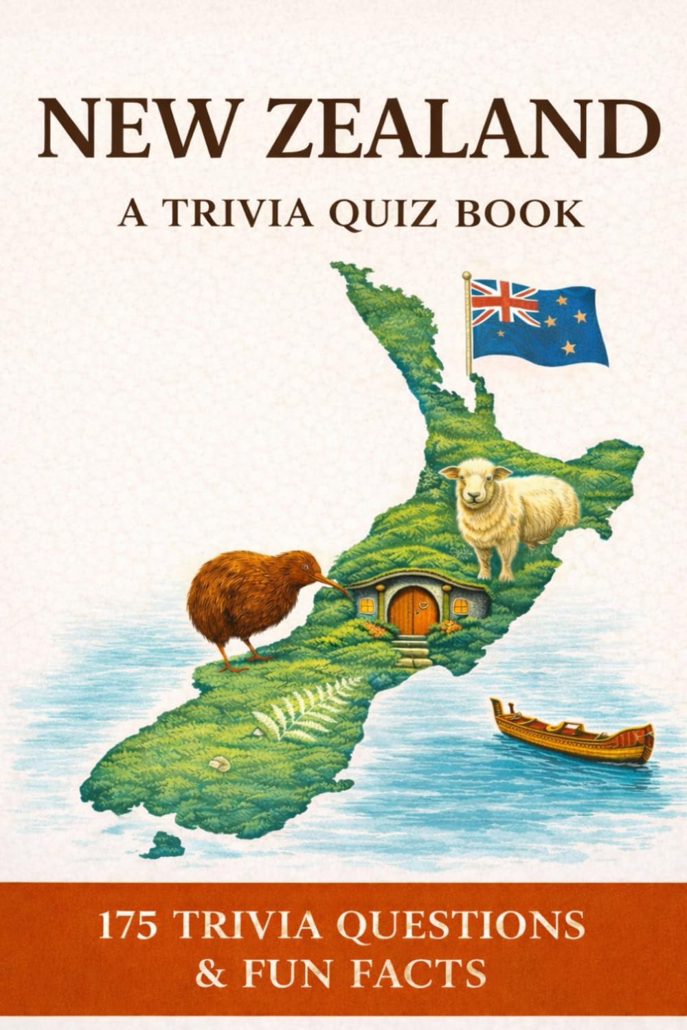 NEW ZEALAND - A Trivia Quiz Book: 175 Trivia Questions & Fun Facts