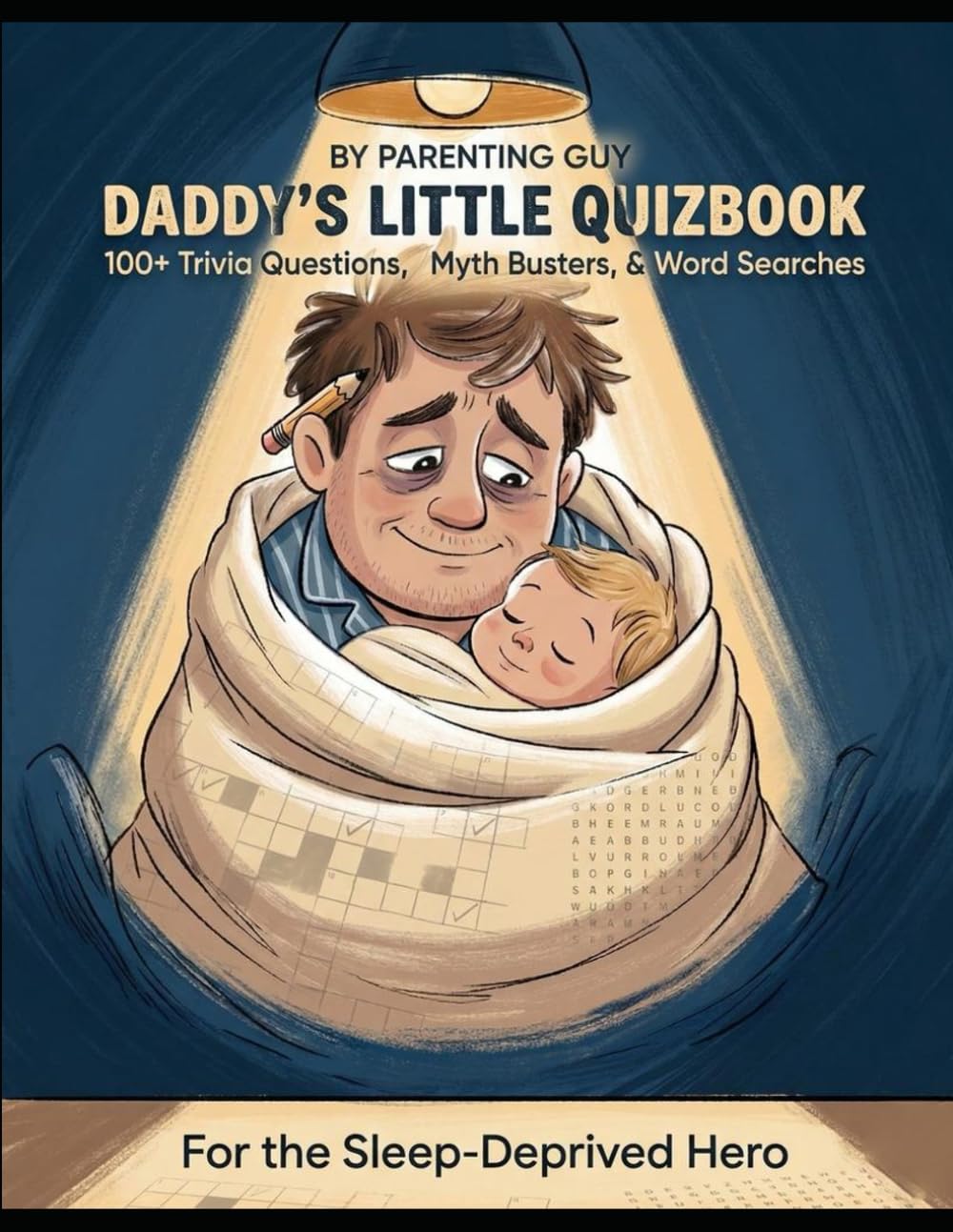 Daddy's Little Quizbook: 100+ Trivia Questions, Myth Busters & Word Searches for the Sleep-Deprived Hero (Parenting Guy Quiz Books)
