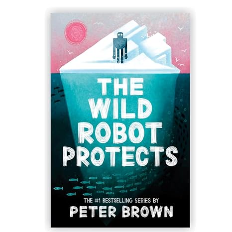 The Wild Robot Series 3 Books Collection Set By Peter Brown (The Wild Robot, The Wild Robot Escapes, The Wild Robot Protects)