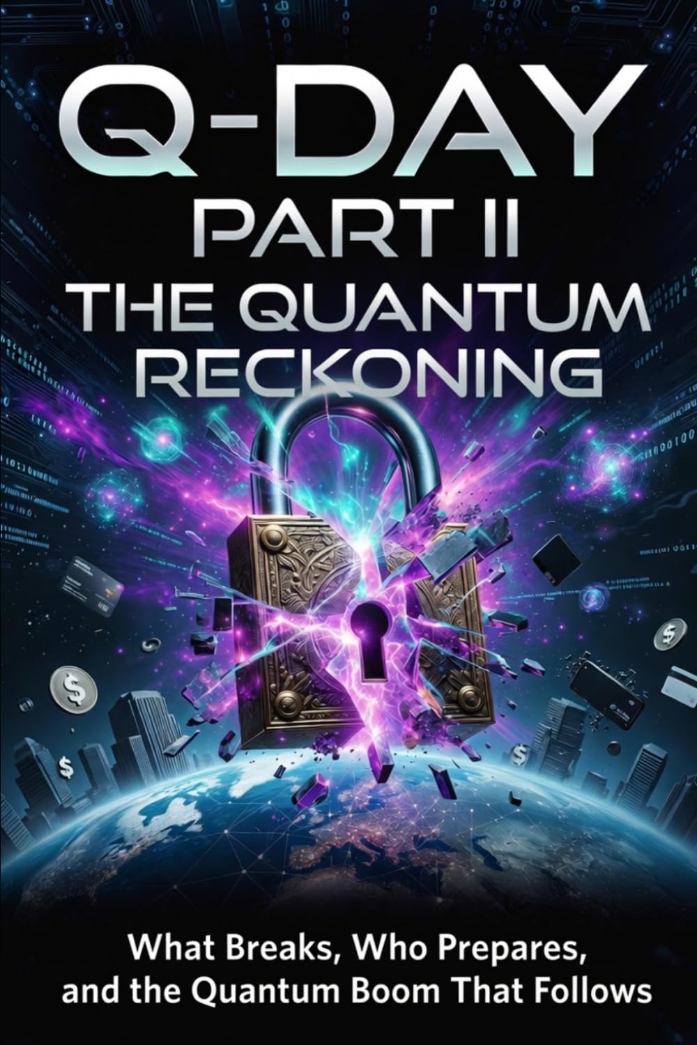 Q-Day: The Quantum Reckoning (Part II): What Breaks, Who Prepares, and the Quantum Boom That Follows: 1 (Quantum Cryptography and Why It Matters)