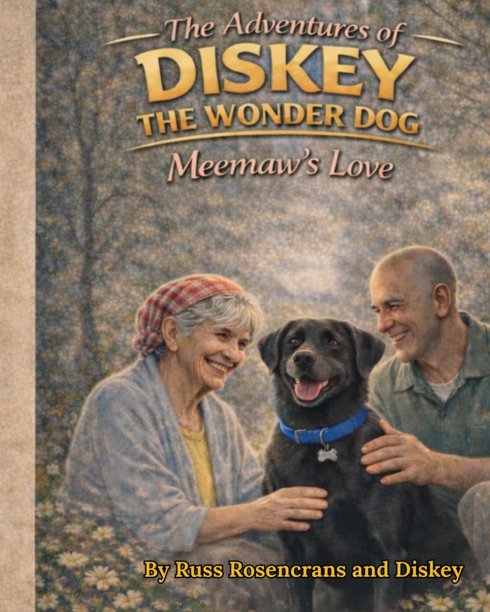 The Adventures of Diskey the Wonder Dog: Meemaw"s Love