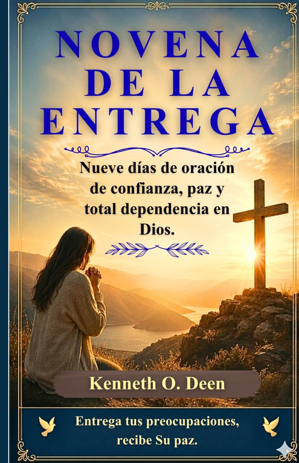 NOVENA DE LA ENTREGA: Nueve días de oración de confianza, paz y total dependencia en Dios.