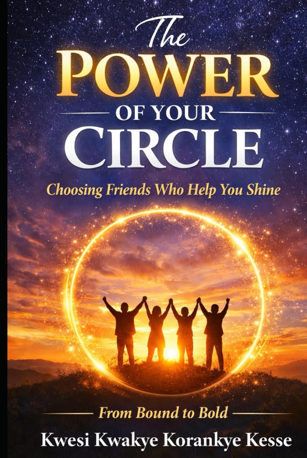 The Power of Your Circle: Choosing Friends Who Help You Shine