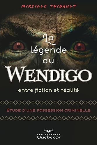 La Légende du wendigo: Entre fiction et réalité (French Edition)