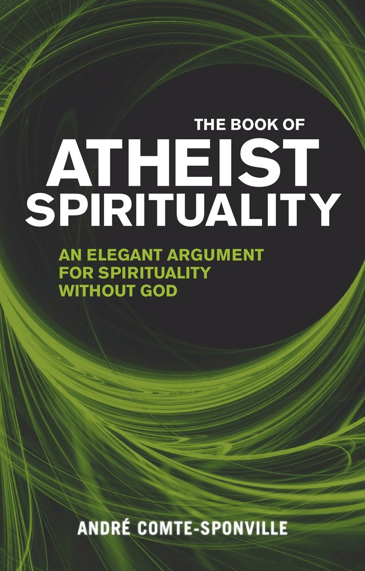 The Book of Atheist Spirituality By Andre Comte-Sponville. 9780553819908