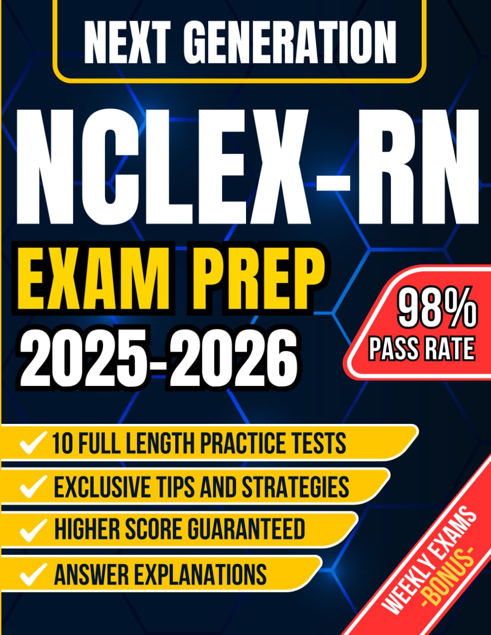 NCLEX-RN EXAM PREP: The Most Complete Study Guide to Ace the NCLEX and Jumpstart Your Nursing Career | Includes 10 Full-Length Practice Exams, Weekly Targeted Drills, and Proven Test-Taking Strategies