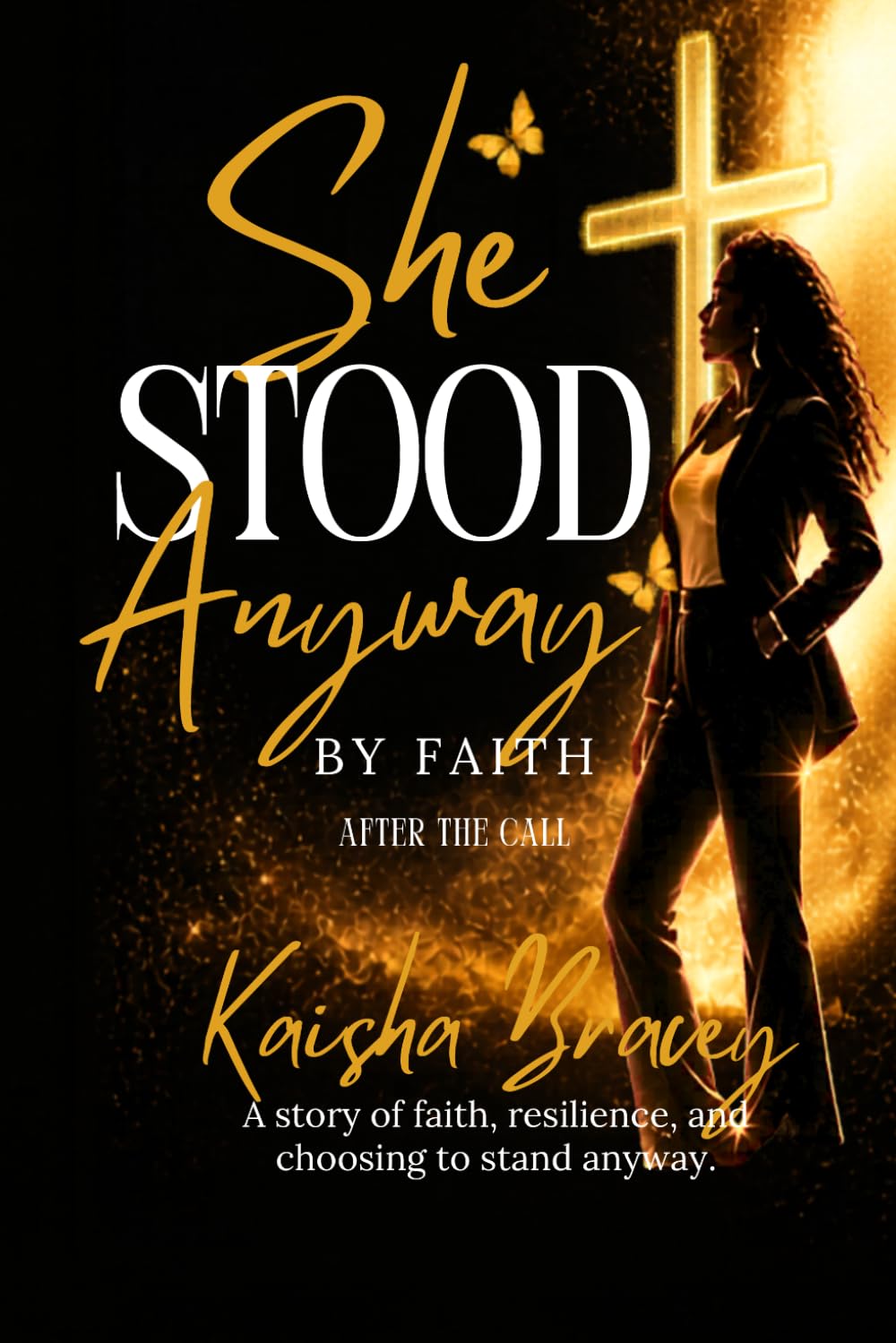 She Stood Anyway by Faith: After the Call