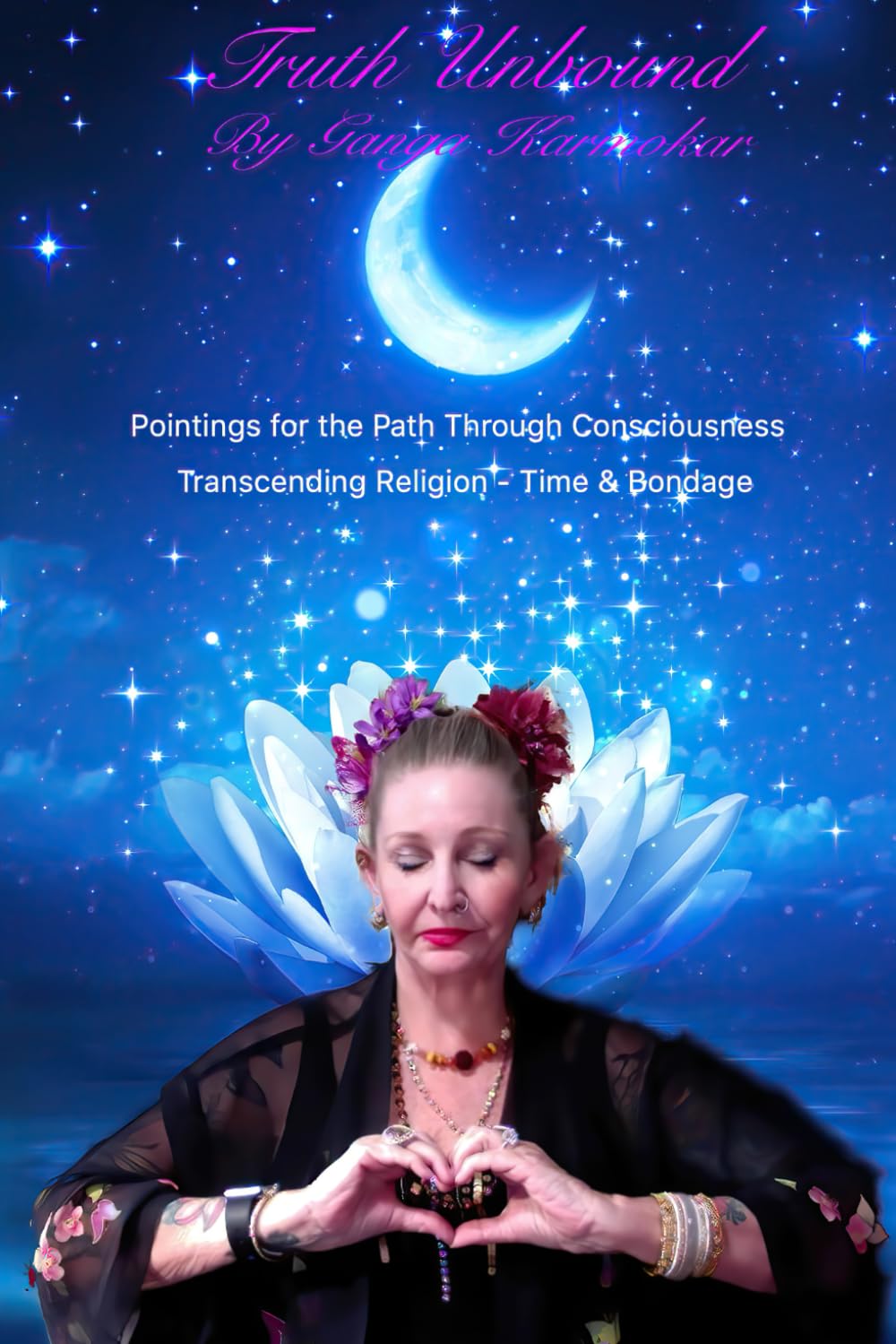 TRUTH UNBOUND: Pointings for the Path through Consciousness