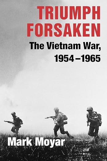 Triumph Forsaken: The Vietnam War, 1954–1965