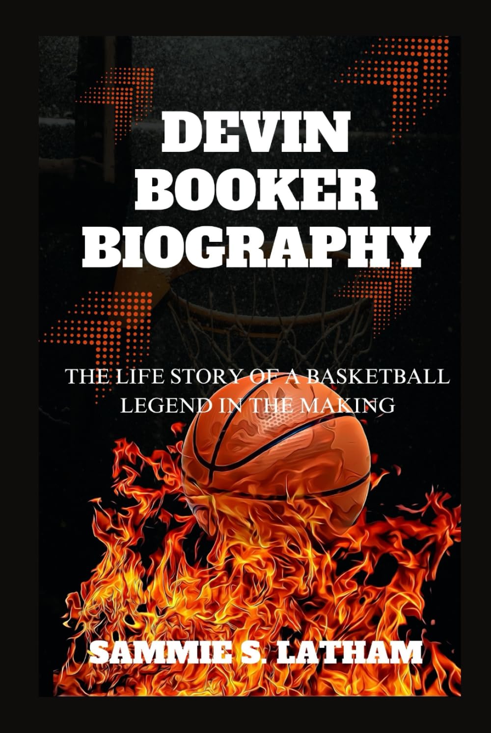 DEVIN BOOKER BIOGRAPHY: The Life Story Of A Basketball Legend In The Making