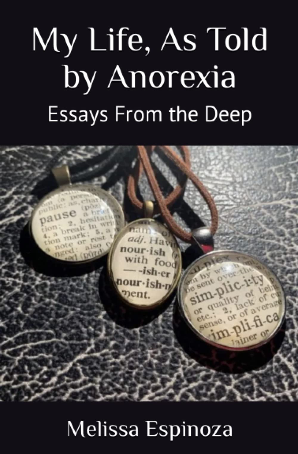 My Life, As Told by Anorexia: Essays From the Deep