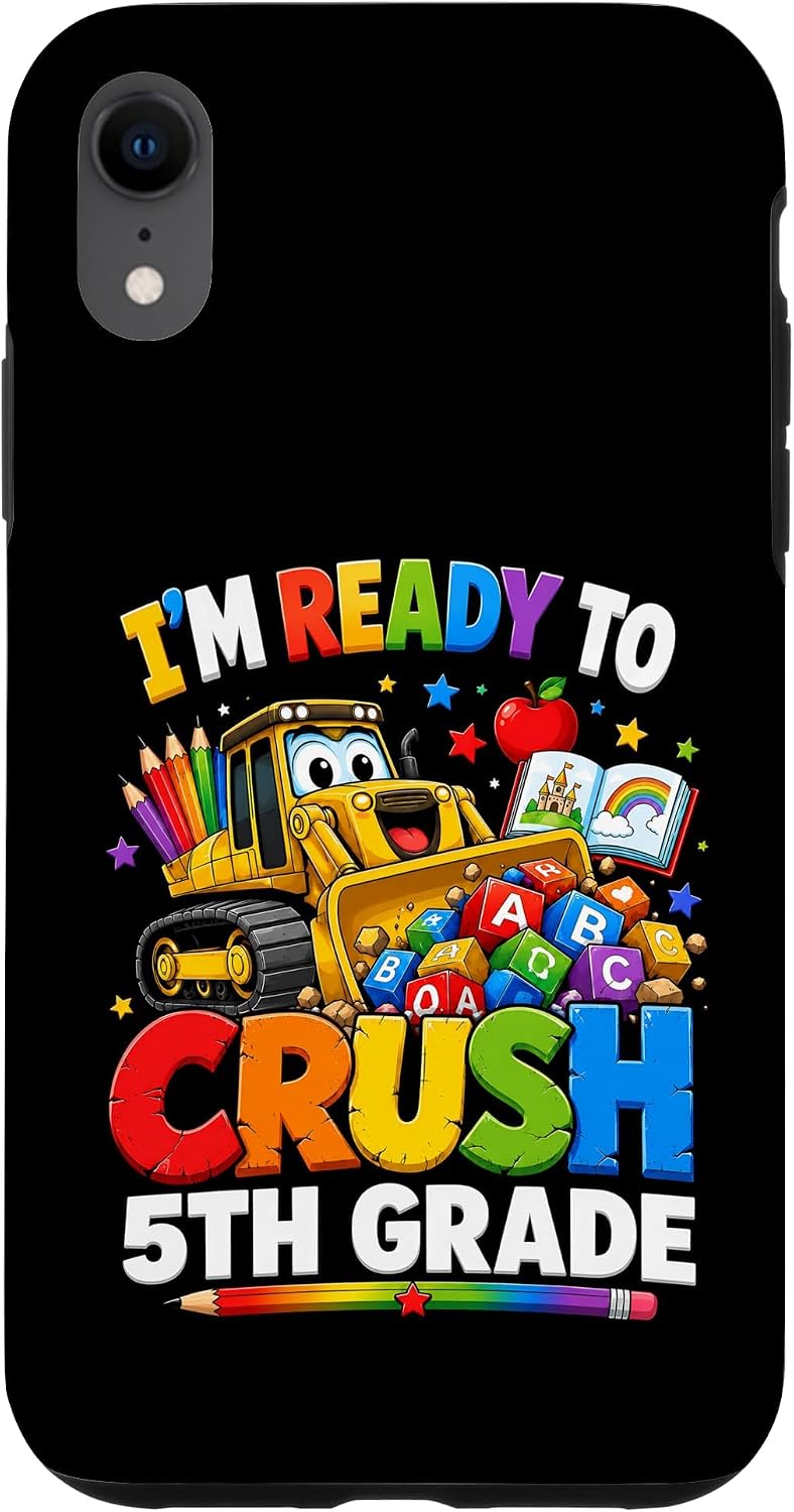 I'm Ready to Crush Fifth Grade Bulldozer Back to School Case for iPhone XR