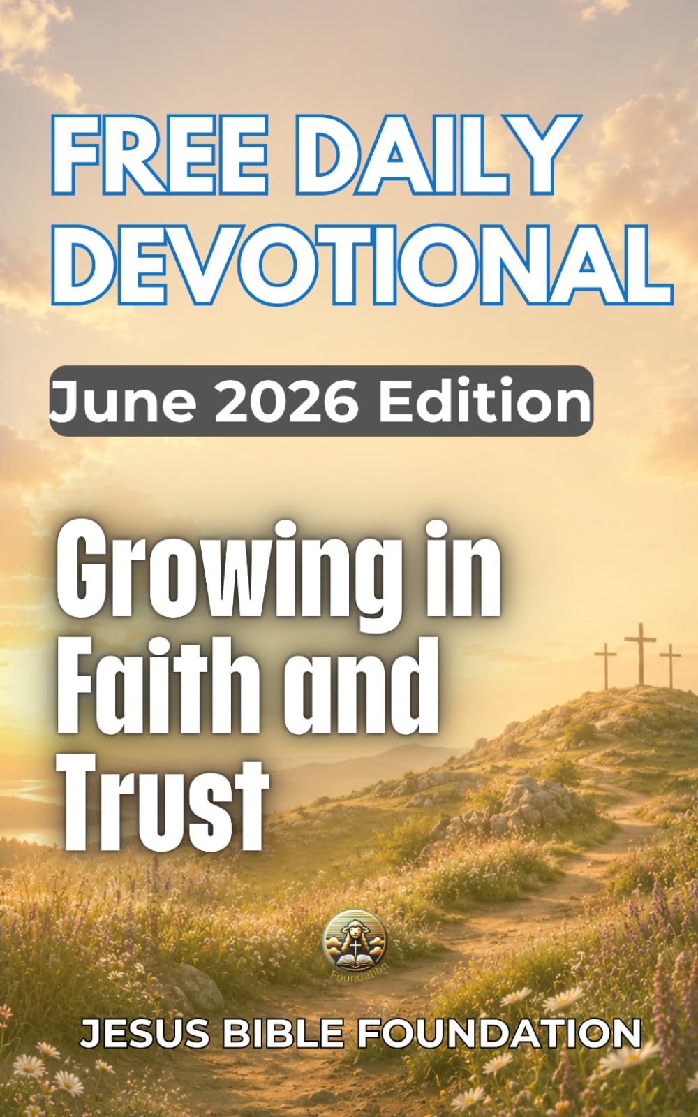 Free Daily Devotional June 2026 Edition: Growing in Faith and Trust (2026 Daily Devotional)